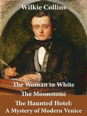 cover image of The Woman in White, the Moonstone, and the Haunted Hotel, a Mystery of Modern Venice